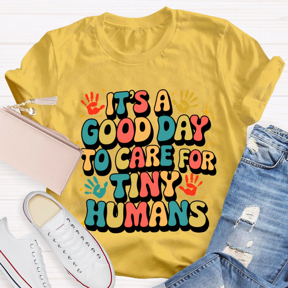 It'S A Good Day To Care For Tiny Humans Funny T-shirt