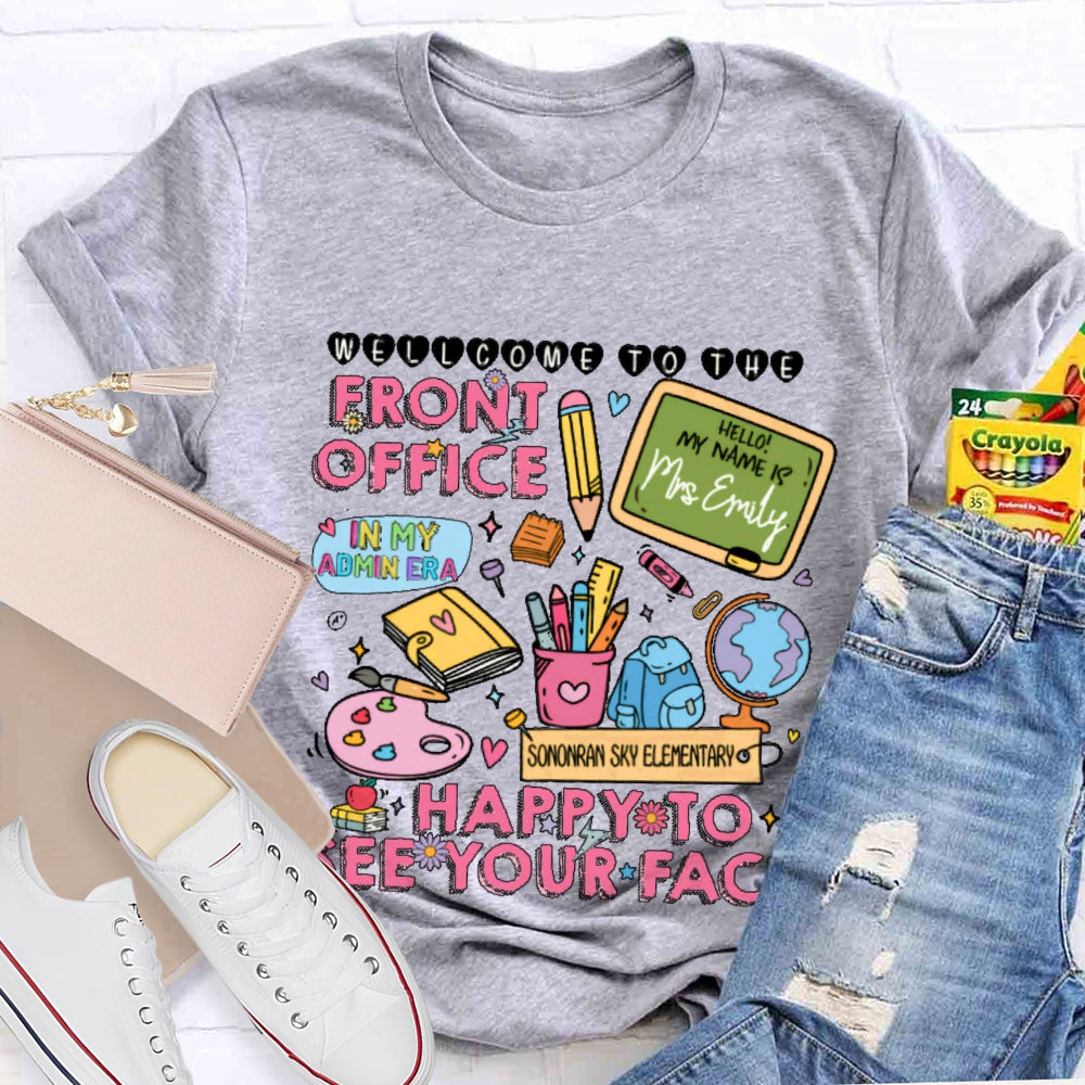 Personalized Name And School Name Front Office Happy To See You First Day Of School T-shirt