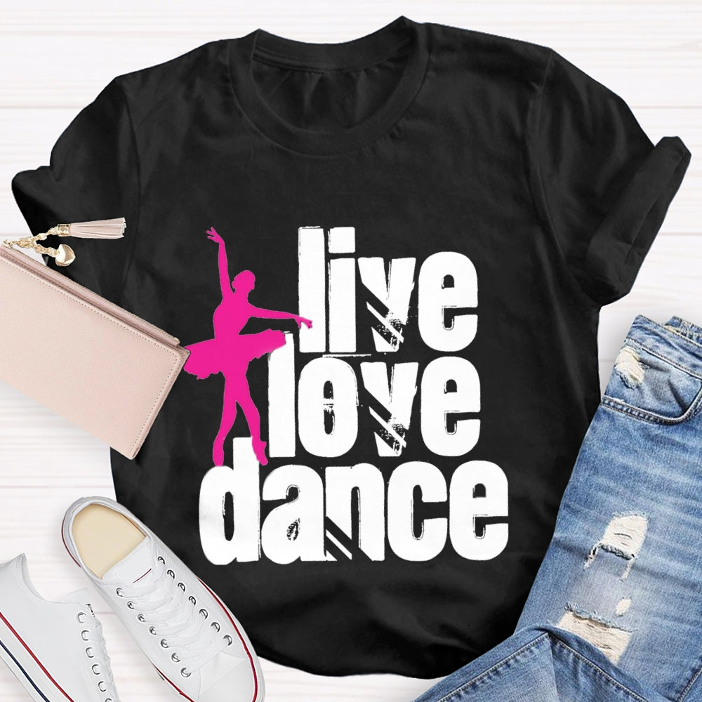 Live Love Dance T-Shirt