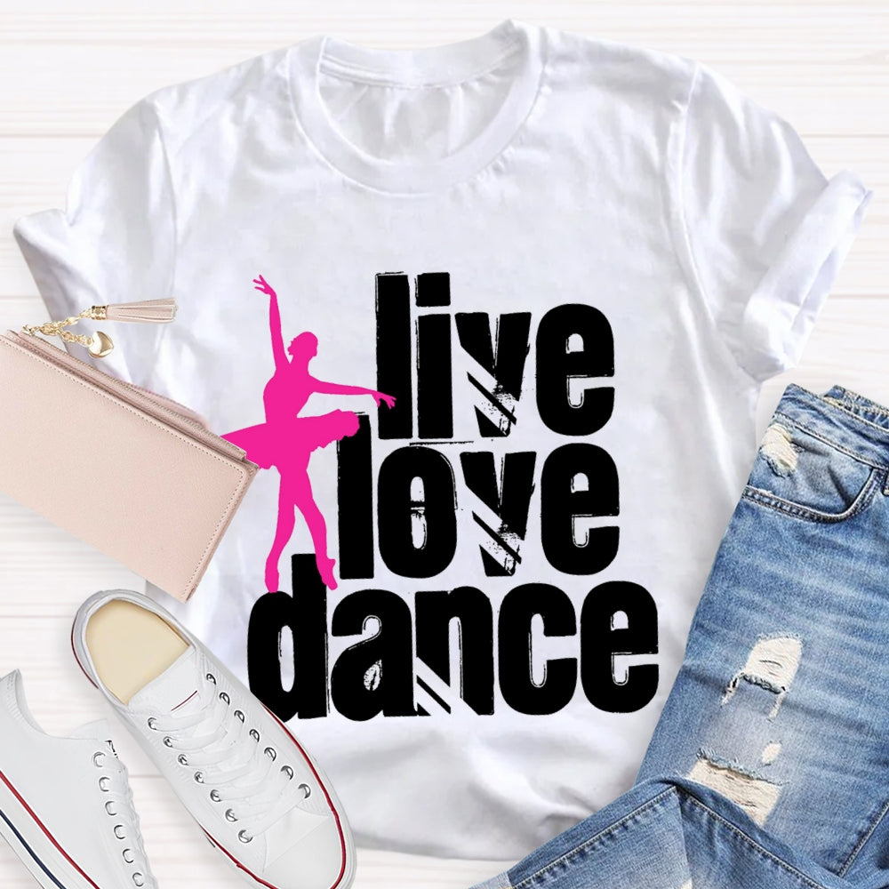Live Love Dance T-Shirt