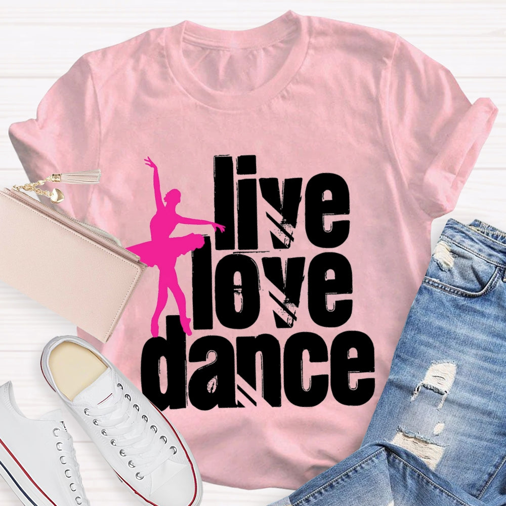 Live Love Dance T-Shirt