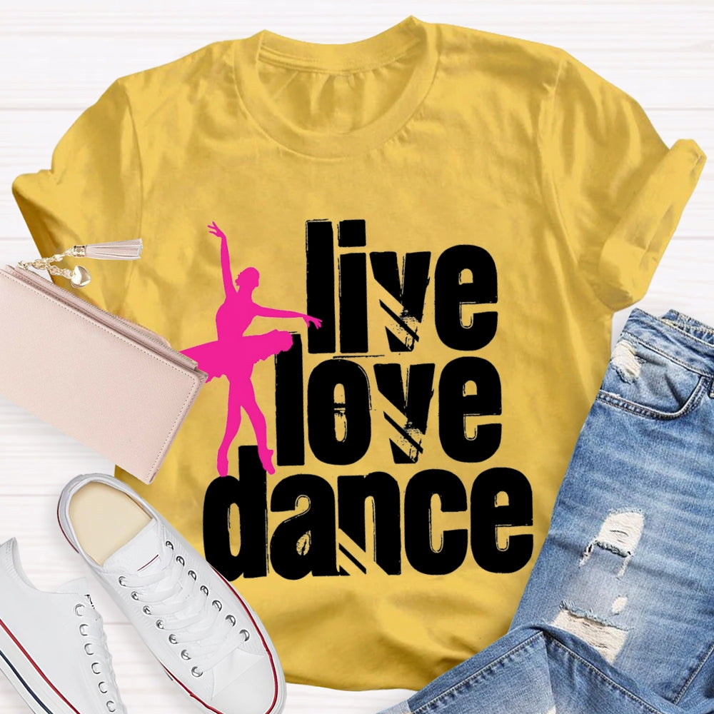 Live Love Dance T-Shirt