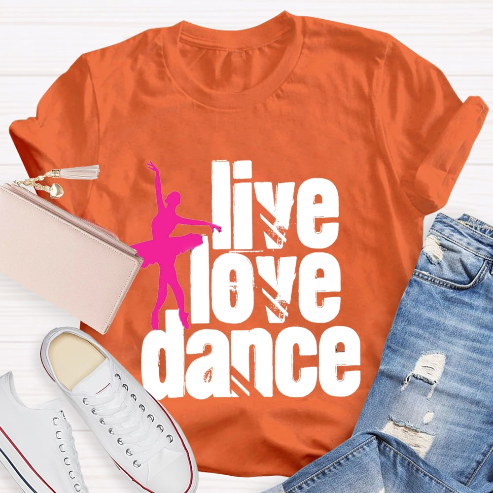 Live Love Dance T-Shirt