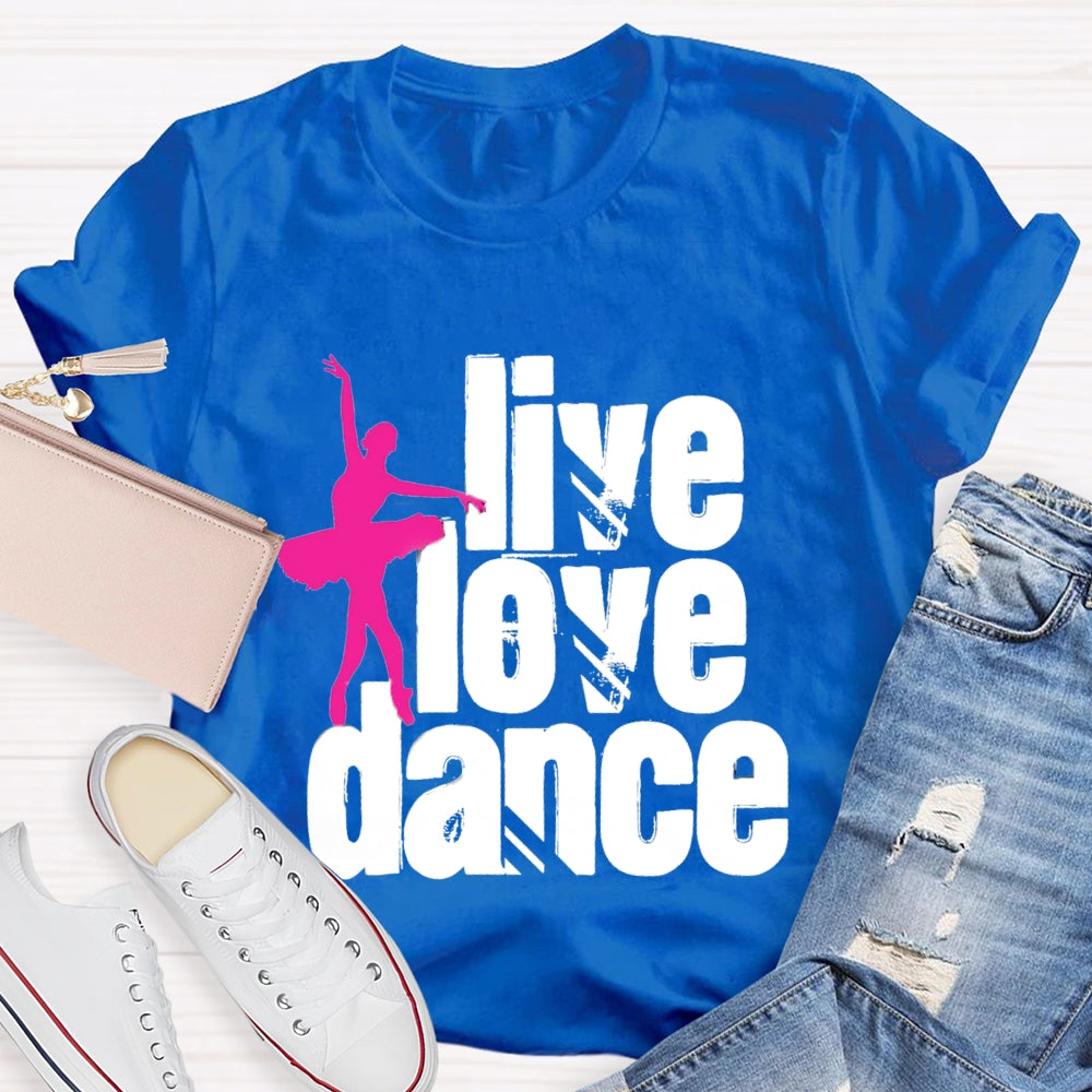 Live Love Dance T-Shirt