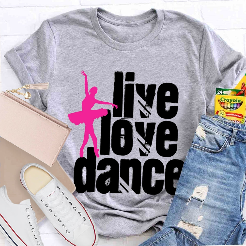 Live Love Dance T-Shirt