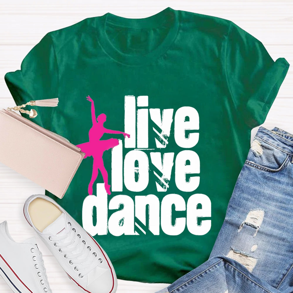 Live Love Dance T-Shirt