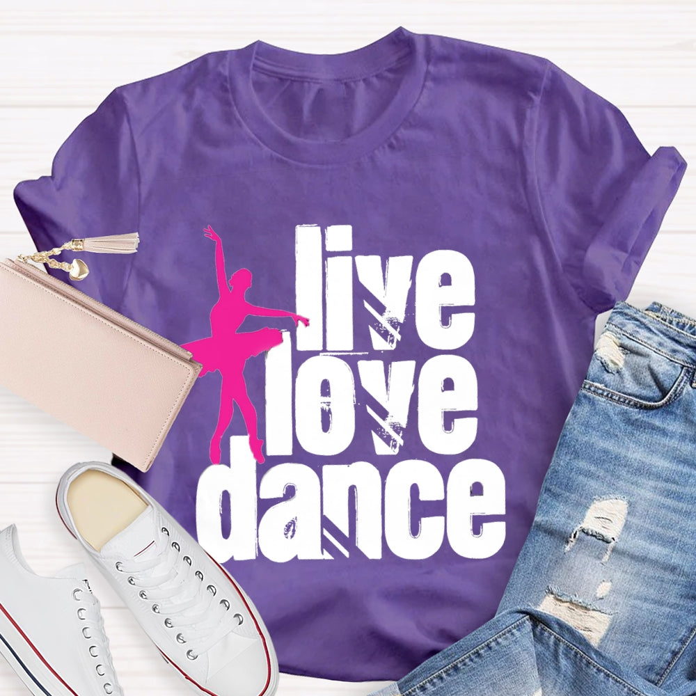 Live Love Dance T-Shirt