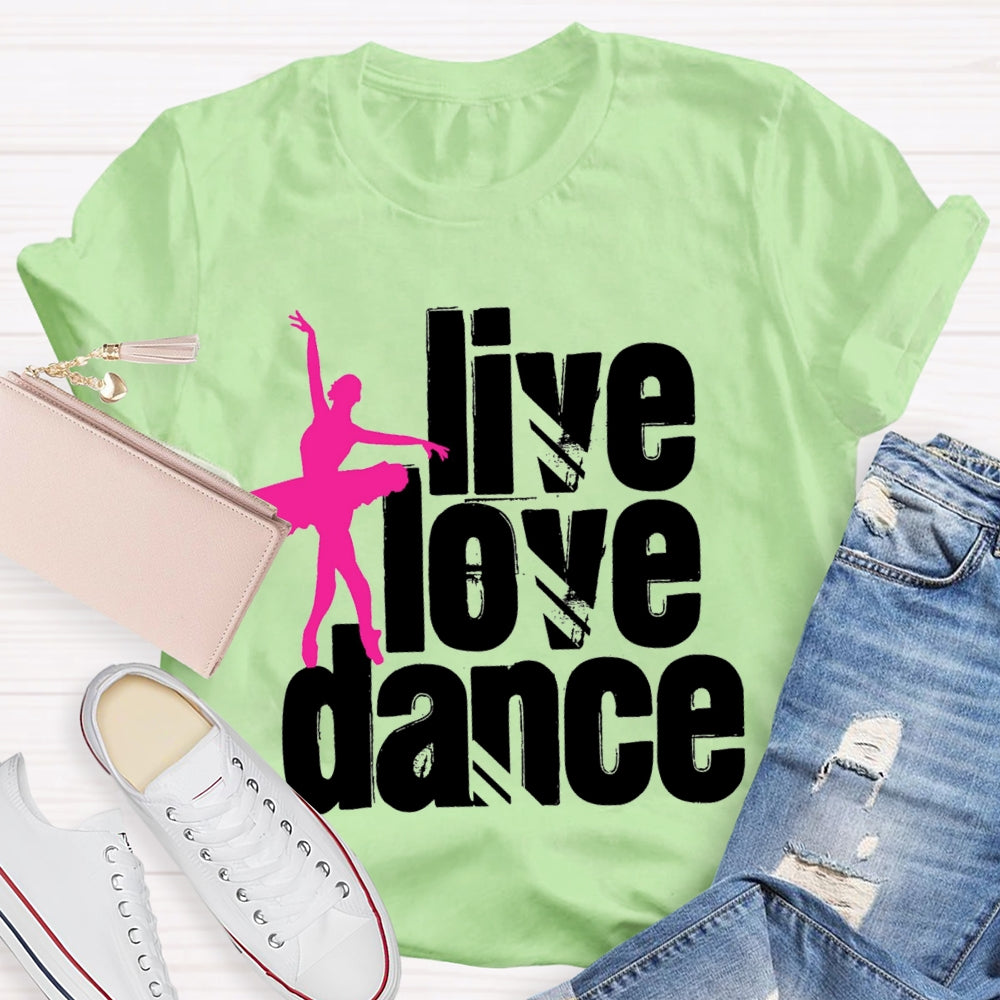 Live Love Dance T-Shirt