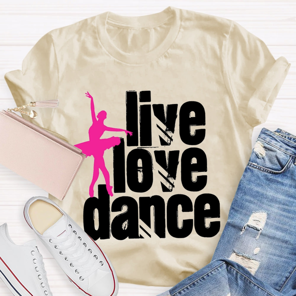 Live Love Dance T-Shirt