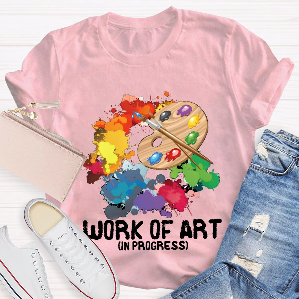 Work Of Art In Progress T-Shirt