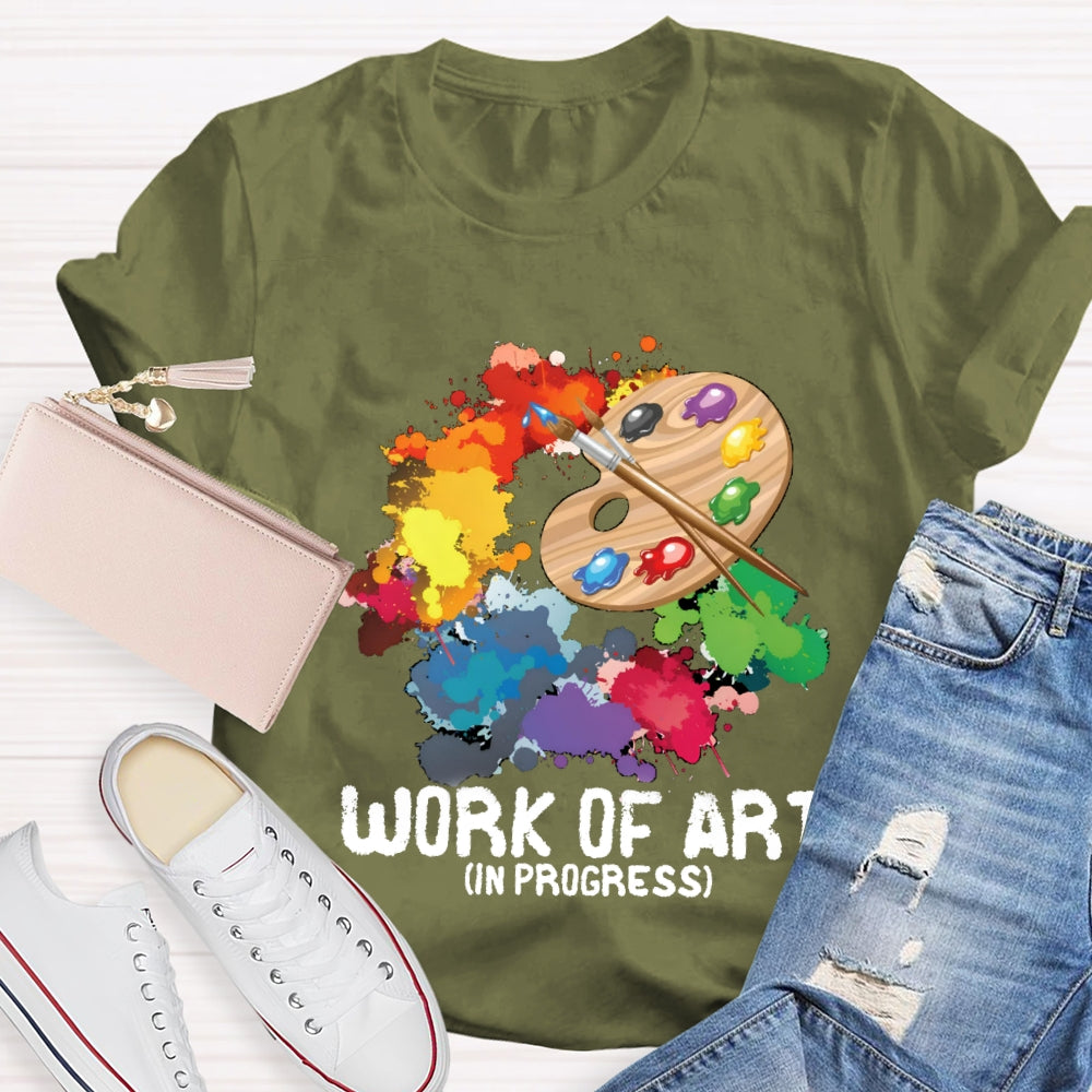 Work Of Art In Progress T-Shirt