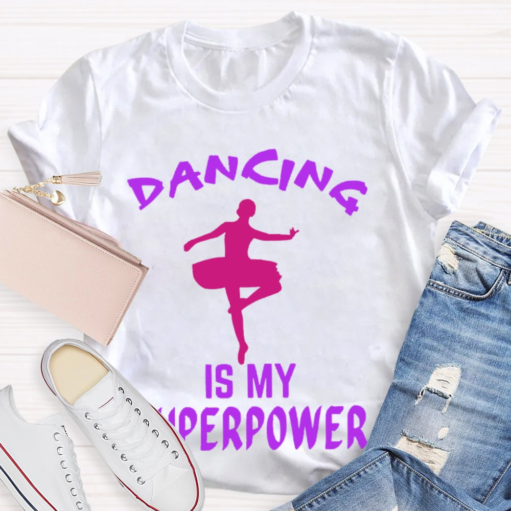 Dancing Is My Superpower T-shirt