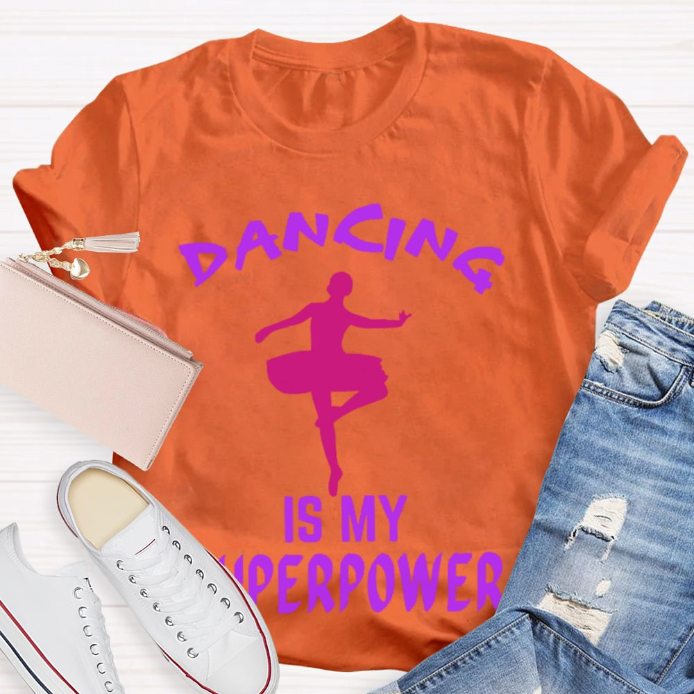 Dancing Is My Superpower T-shirt