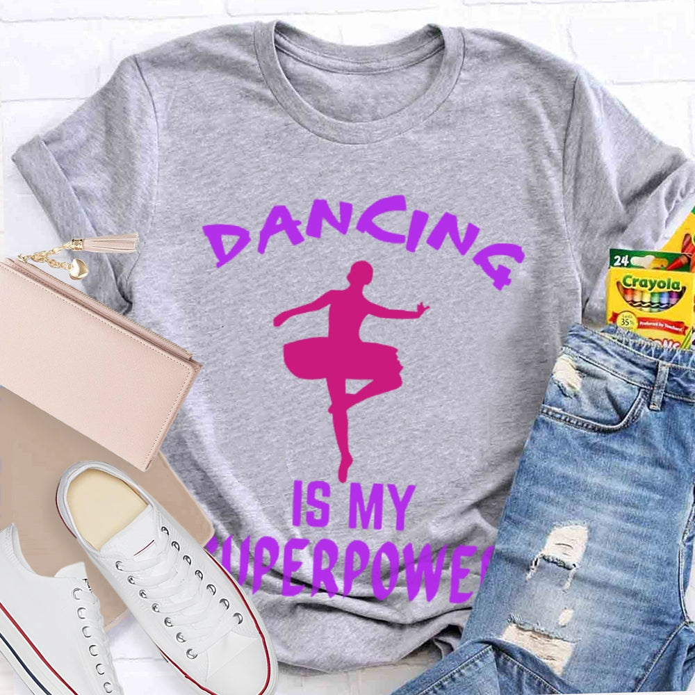 Dancing Is My Superpower T-shirt