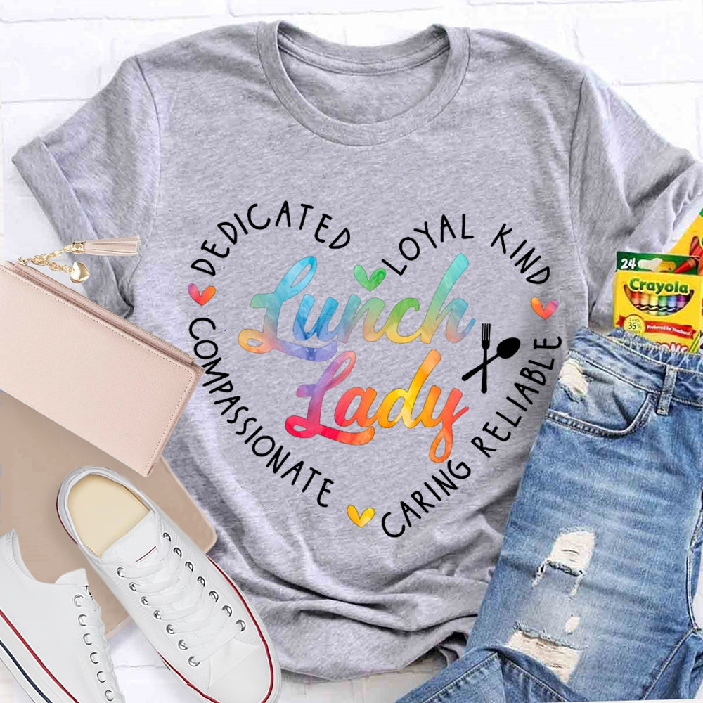 Lunch Lady Dedicated Loyal Kind Caring Reliable Colorful Gradient Letters T-shirt