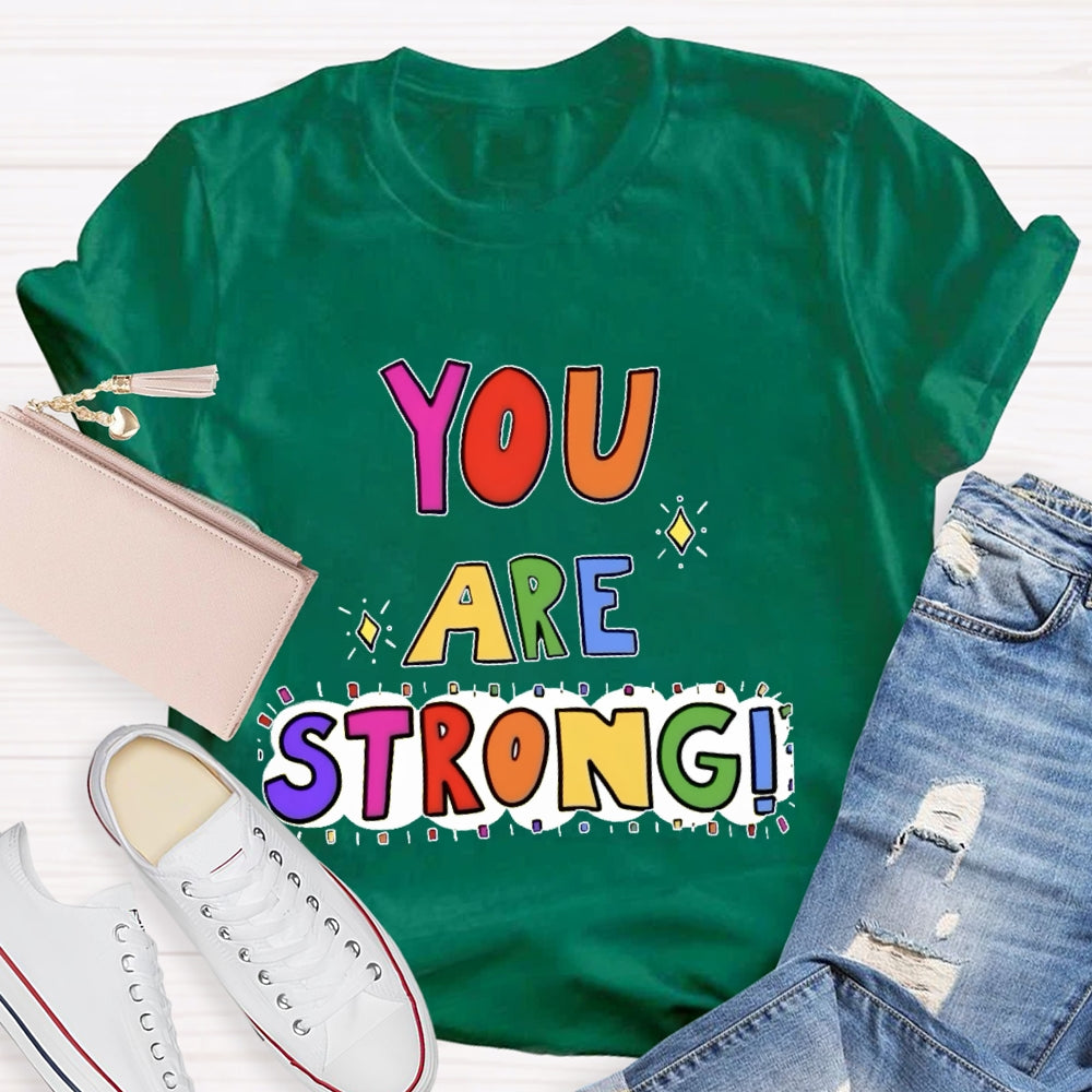 You Are Strong Funny T-shirt