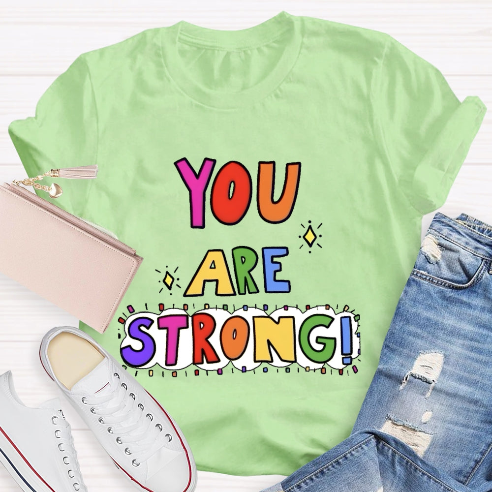 You Are Strong Funny T-shirt