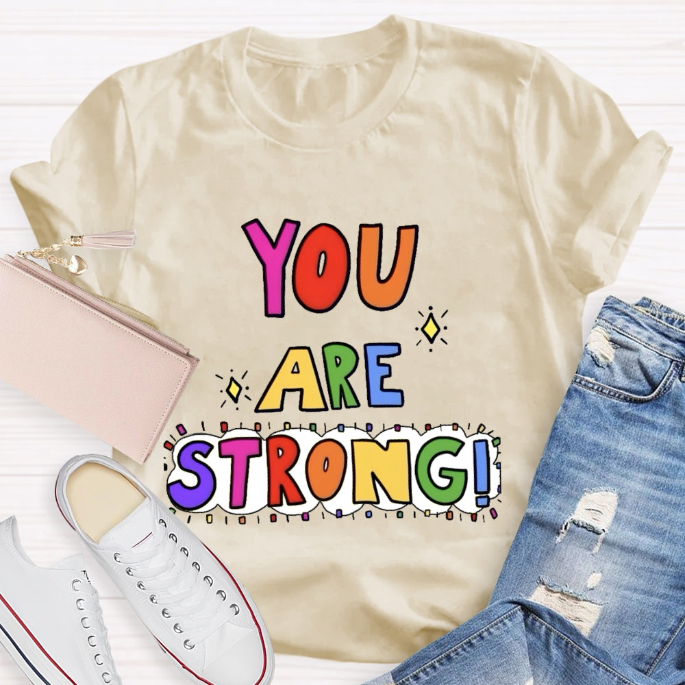 You Are Strong Funny T-shirt