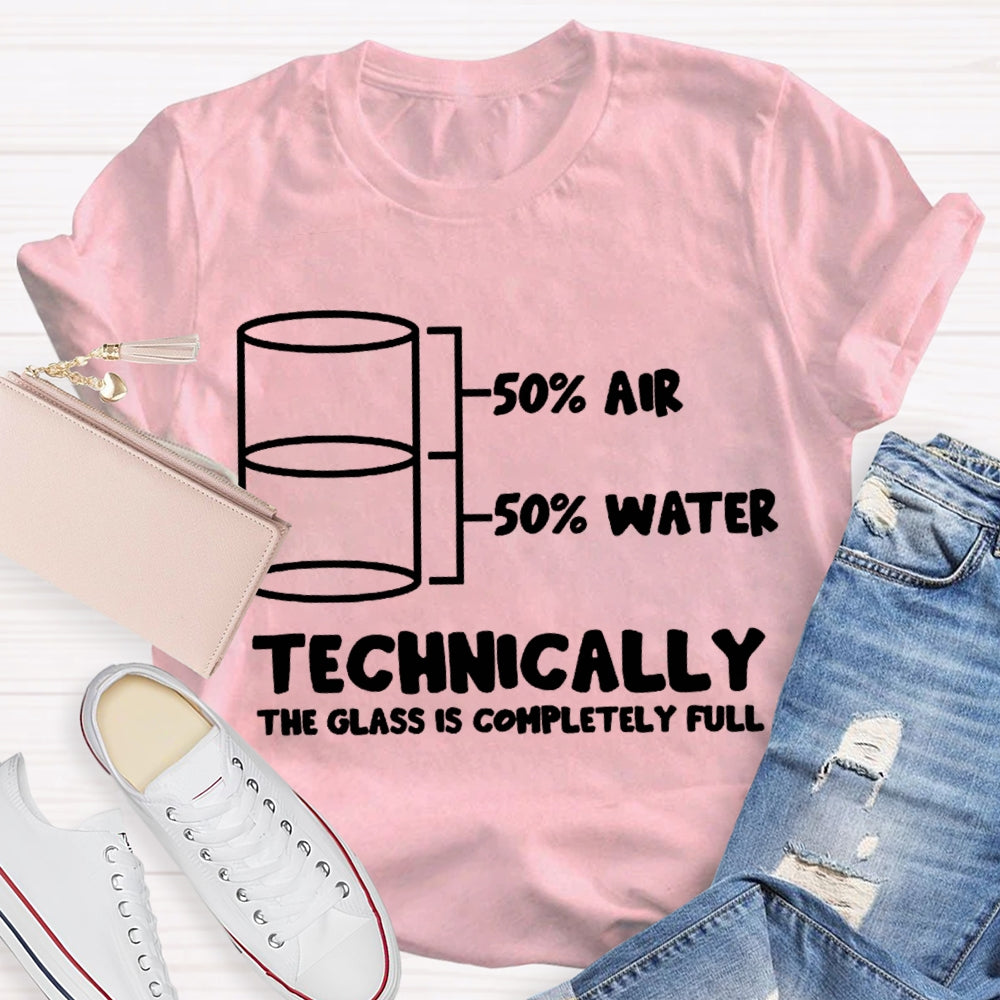 Half Air Half Water Technically The Glass Is Completely Full Science Teacher T-shirt