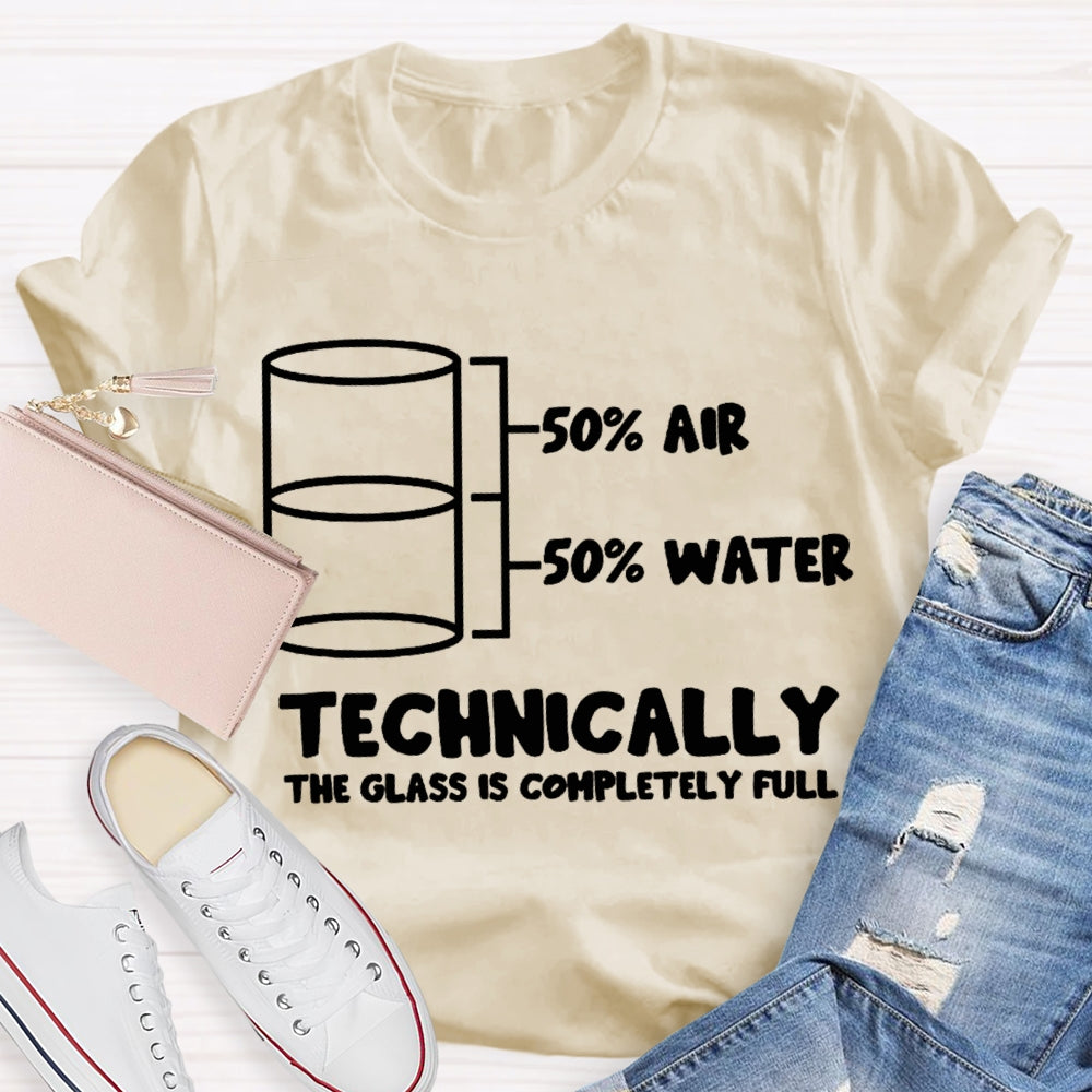 Half Air Half Water Technically The Glass Is Completely Full Science Teacher T-shirt