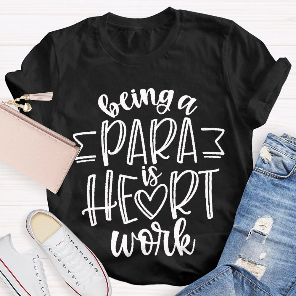 Being A Para Is Heart Work T-shirt