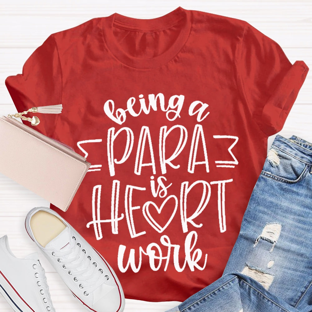 Being A Para Is Heart Work T-shirt