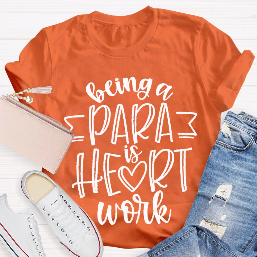 Being A Para Is Heart Work T-shirt