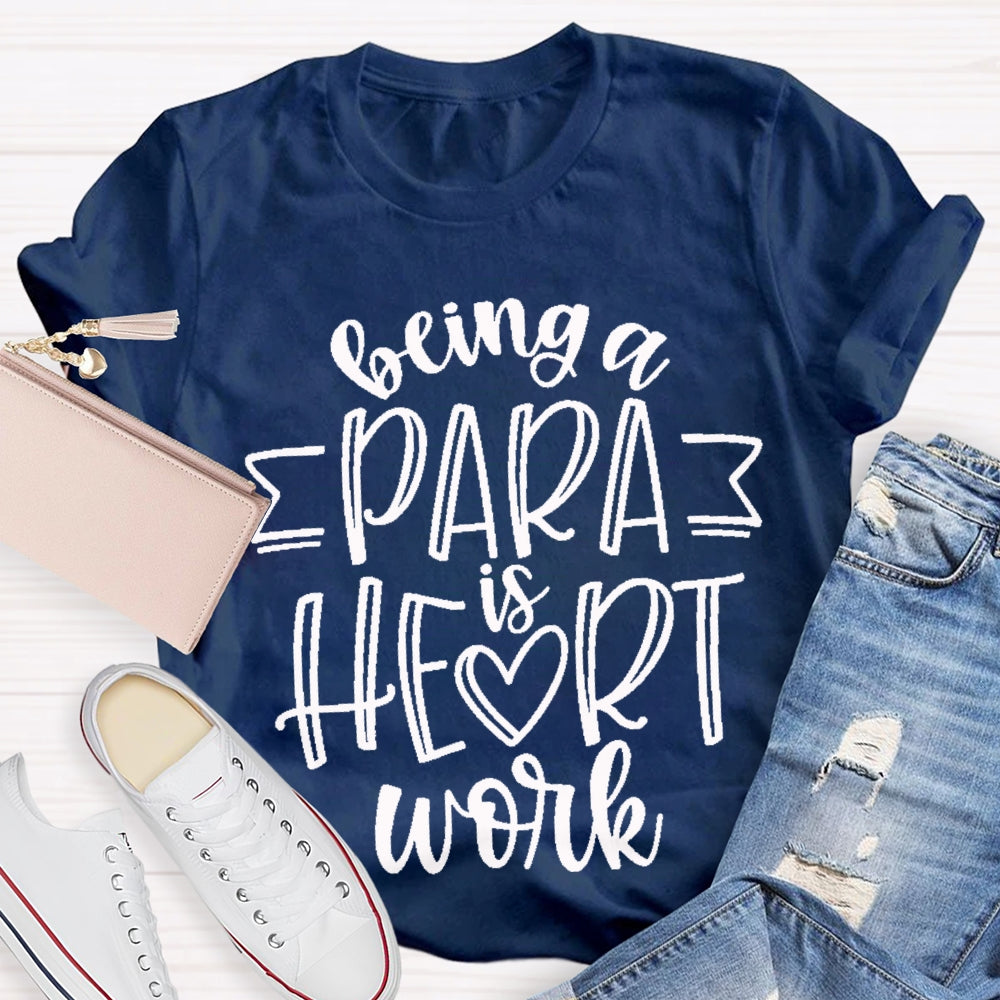 Being A Para Is Heart Work T-shirt