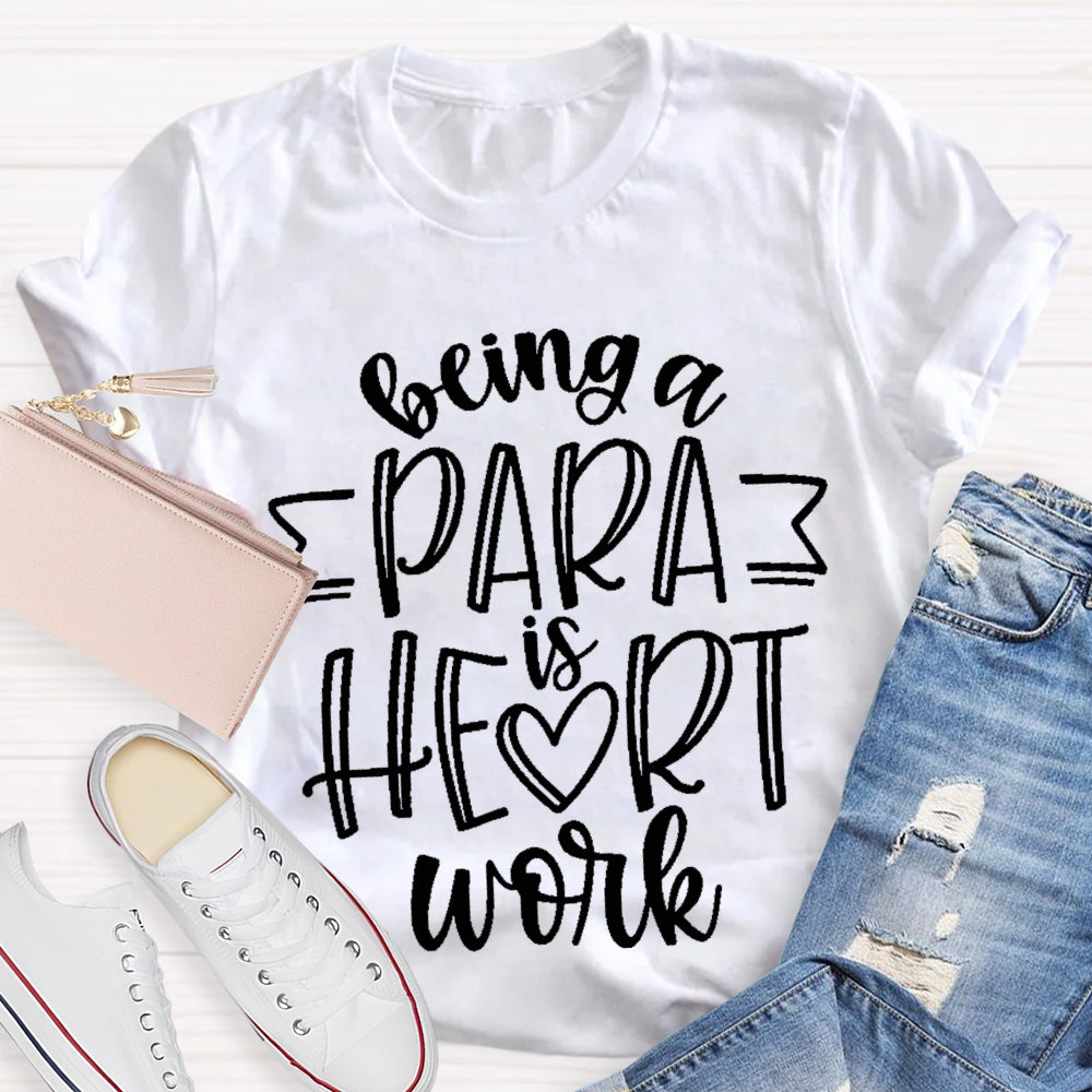 Being A Para Is Heart Work T-shirt