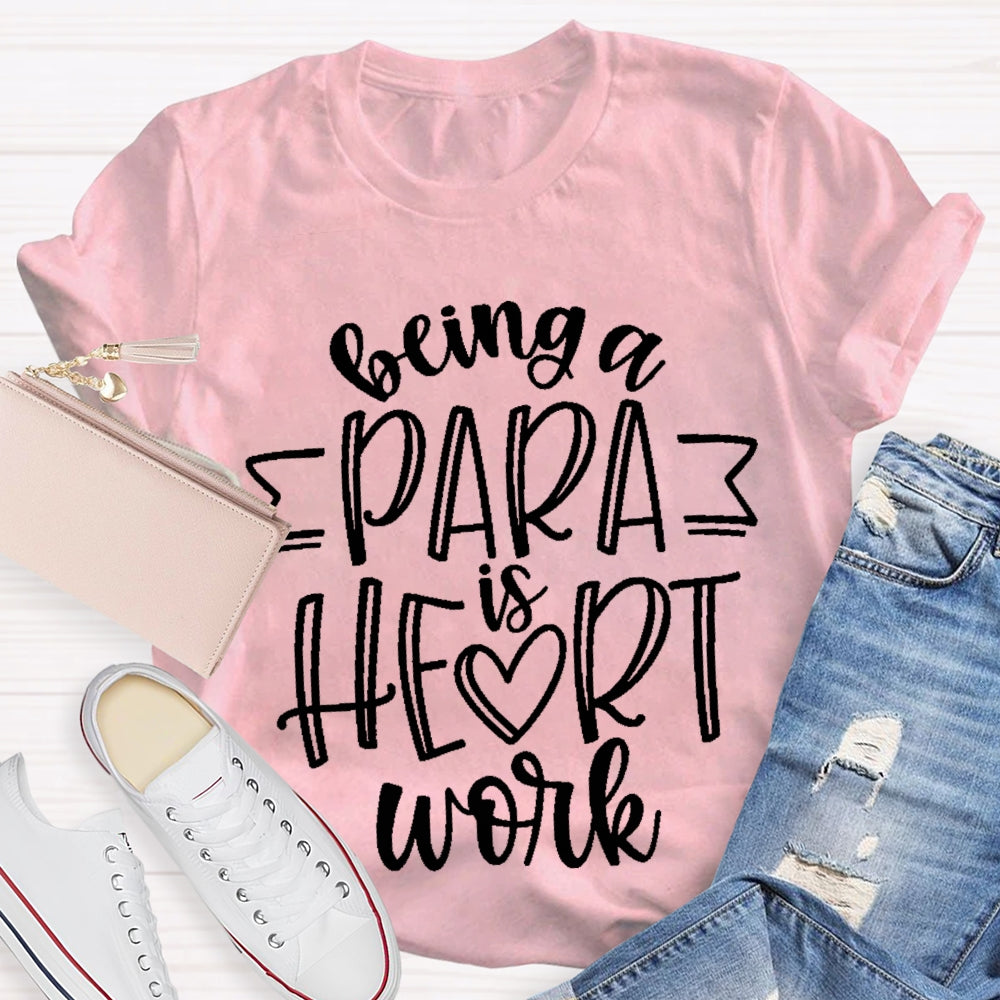 Being A Para Is Heart Work T-shirt
