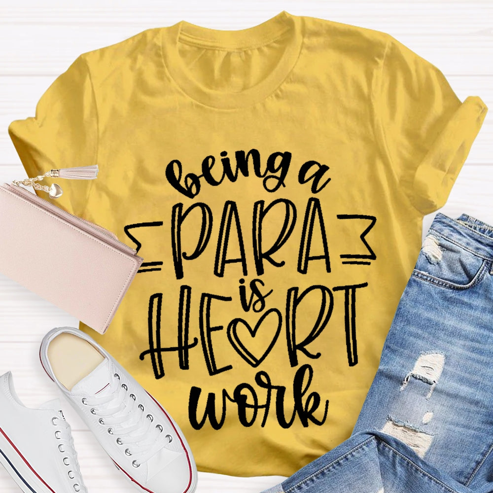Being A Para Is Heart Work T-shirt