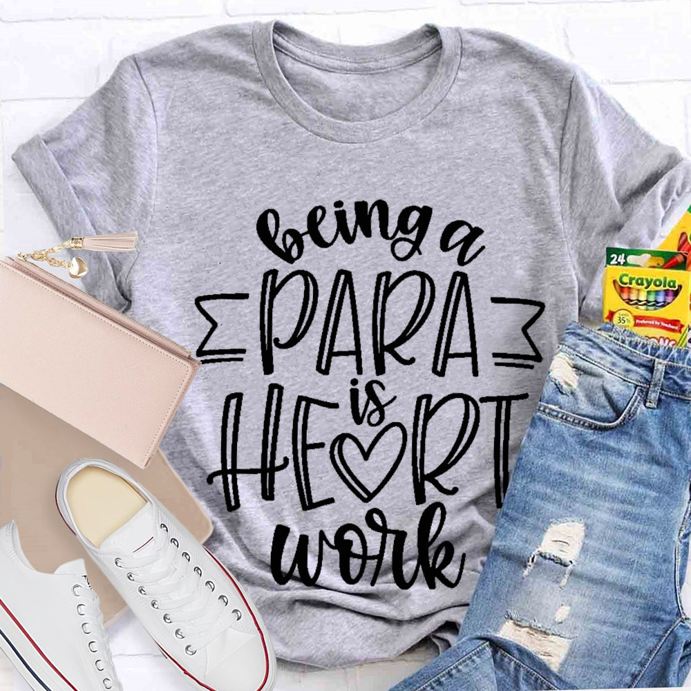 Being A Para Is Heart Work T-shirt