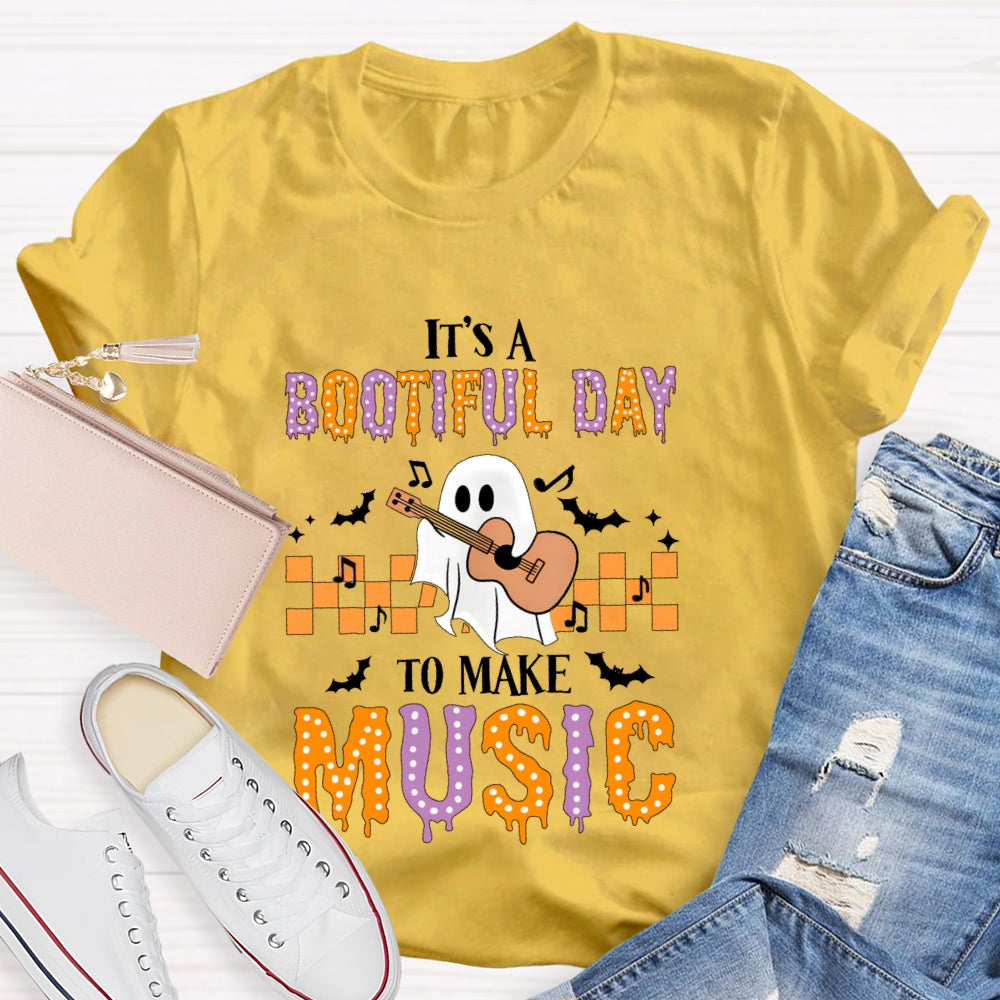 It's A Bootiful Day To Make Music T-shirt