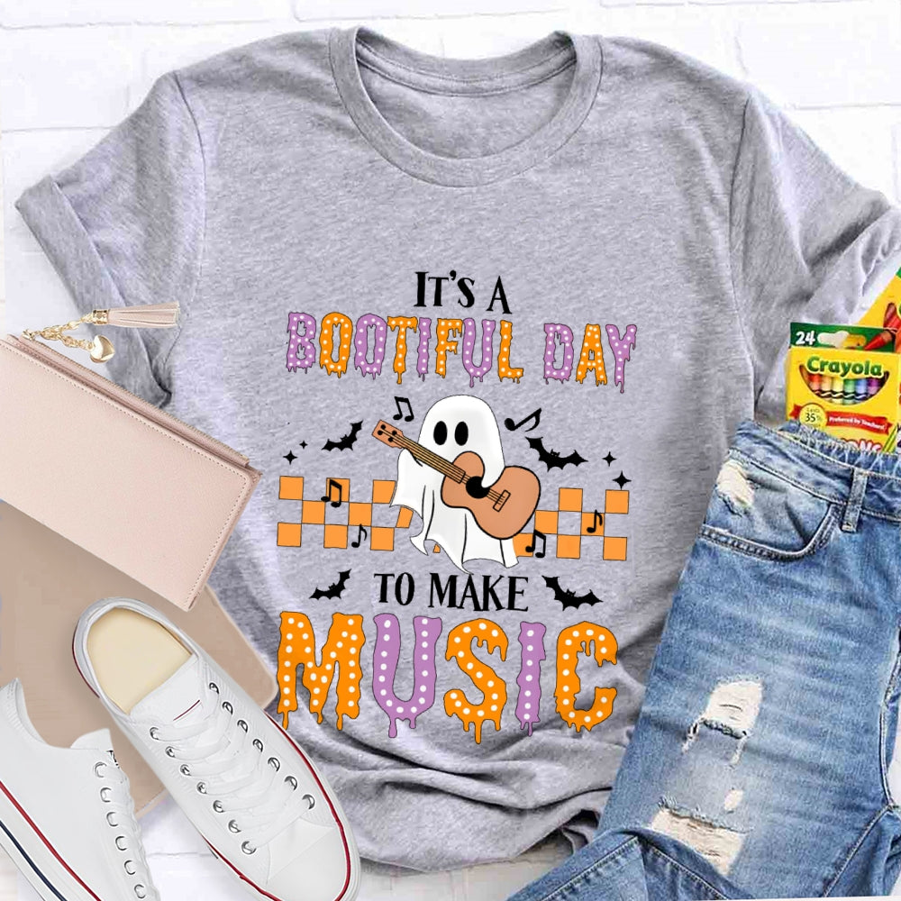 It's A Bootiful Day To Make Music T-shirt
