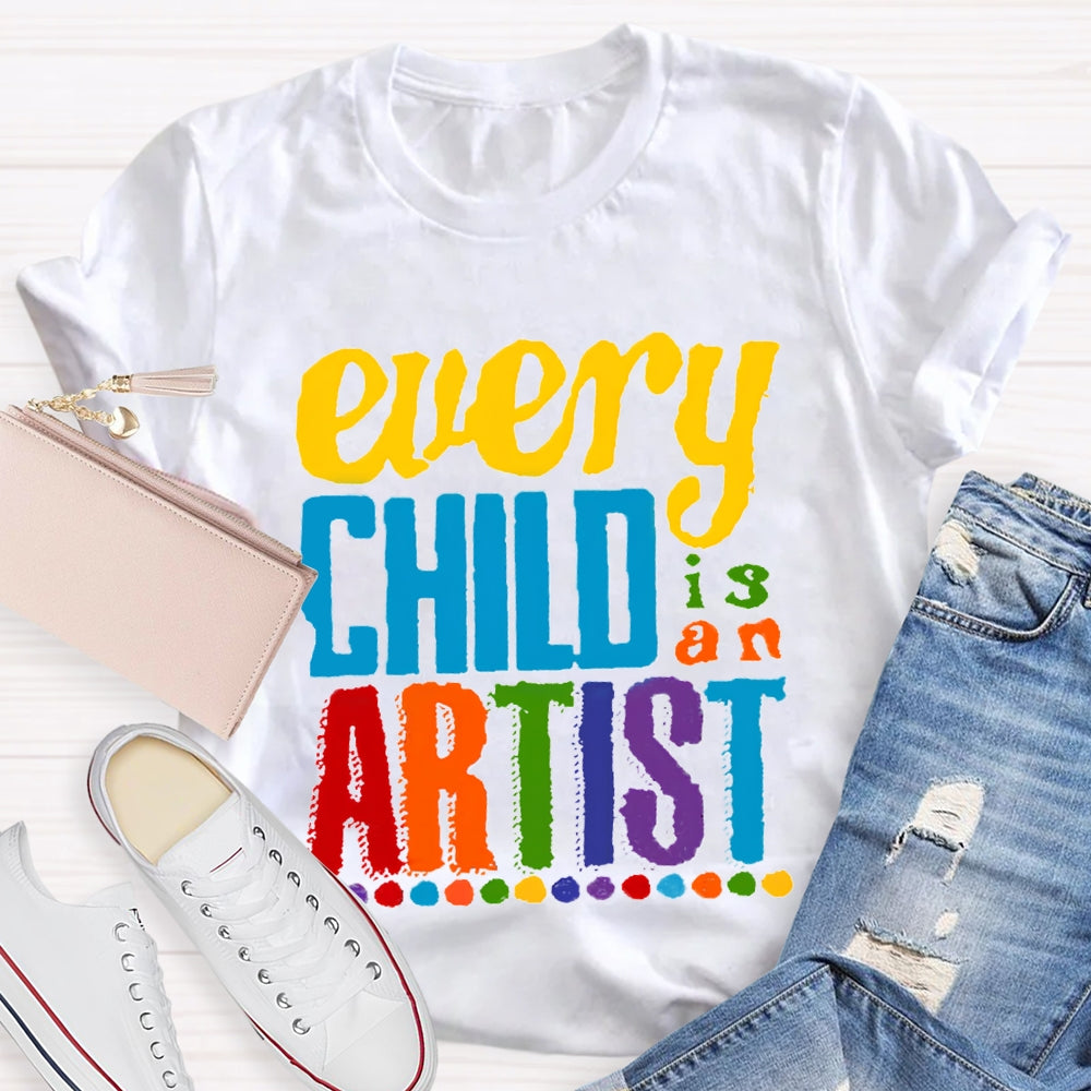 Every Child is an Artist Teachers T-Shirt
