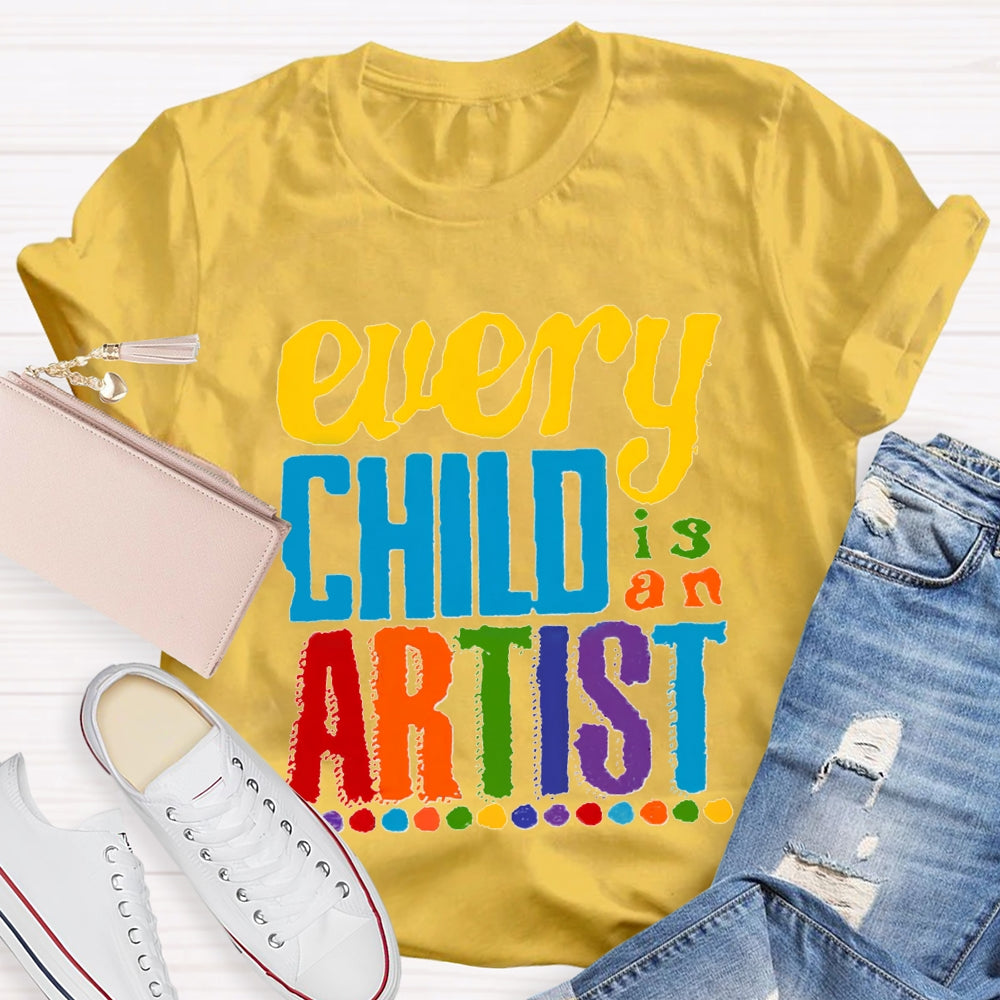 Every Child is an Artist Teachers T-Shirt
