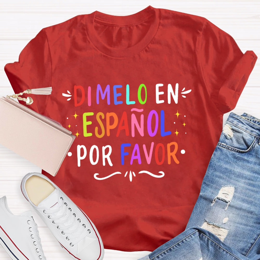 Dimelo En EspañOl Por Favor Spanish Teacher Letters T-shirt