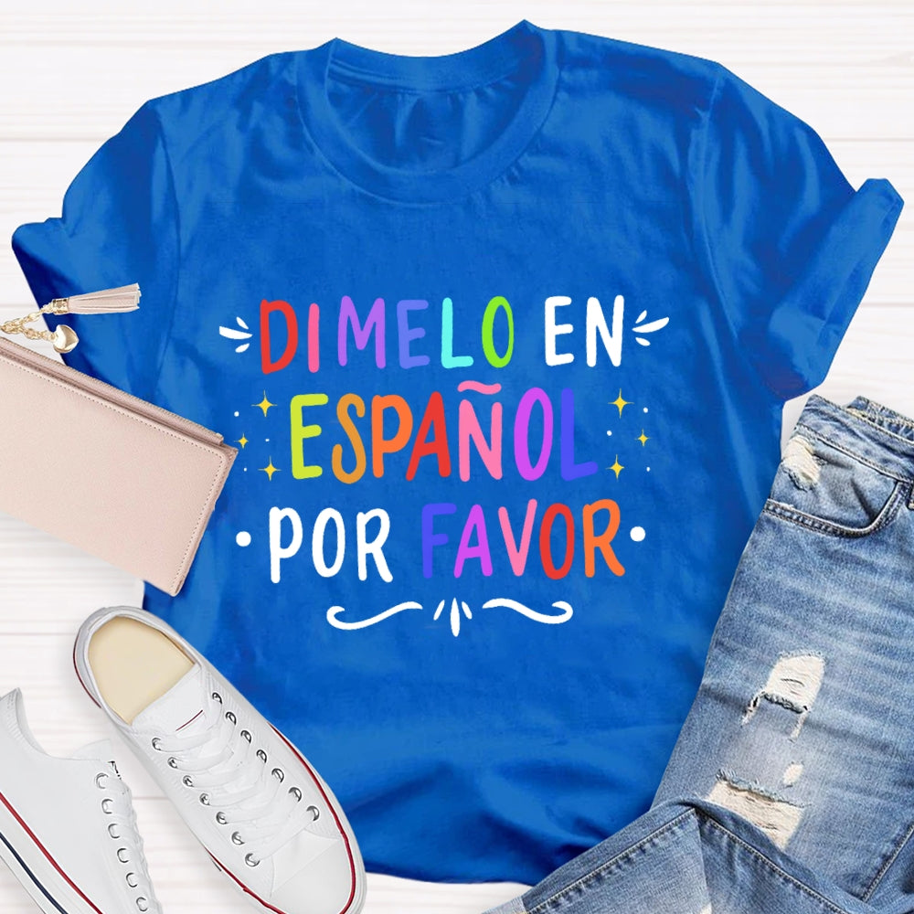 Dimelo En EspañOl Por Favor Spanish Teacher Letters T-shirt