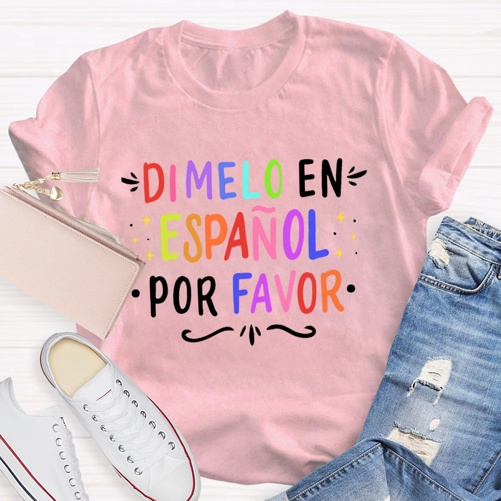 Dimelo En EspañOl Por Favor Spanish Teacher Letters T-shirt