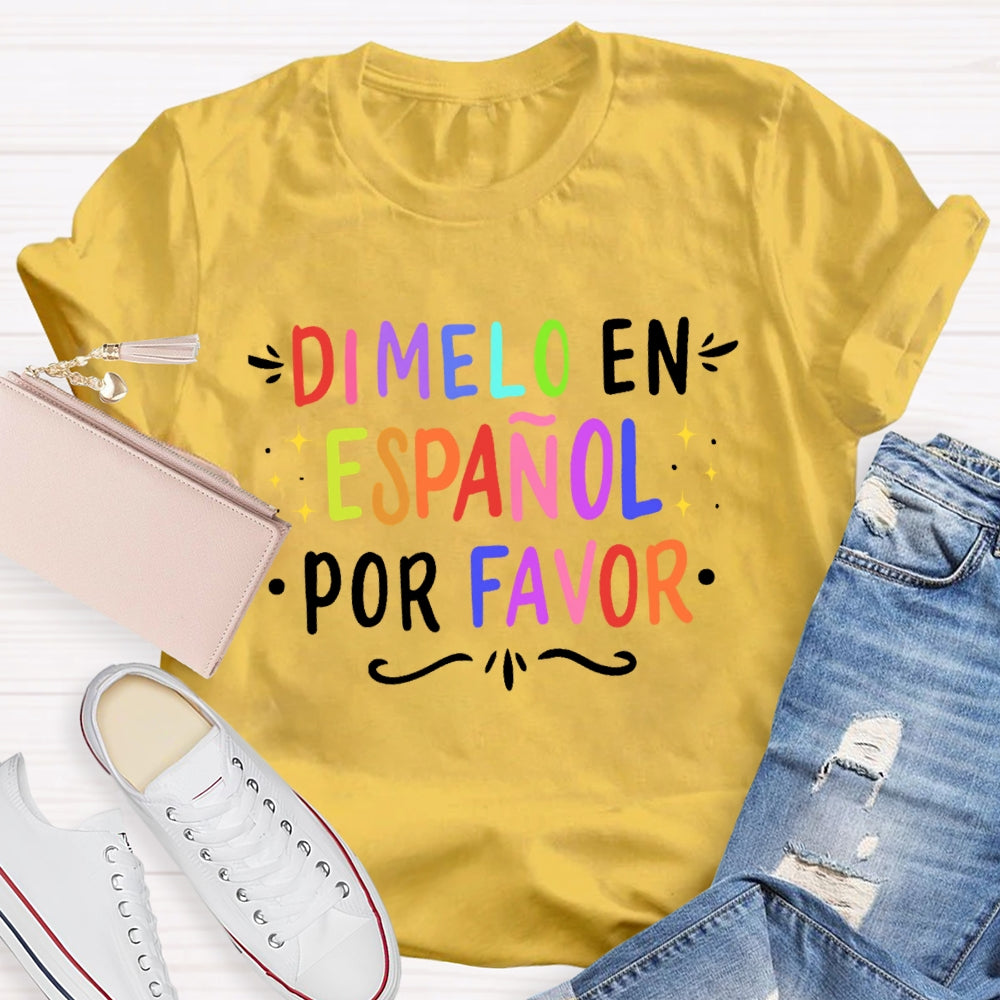 Dimelo En EspañOl Por Favor Spanish Teacher Letters T-shirt