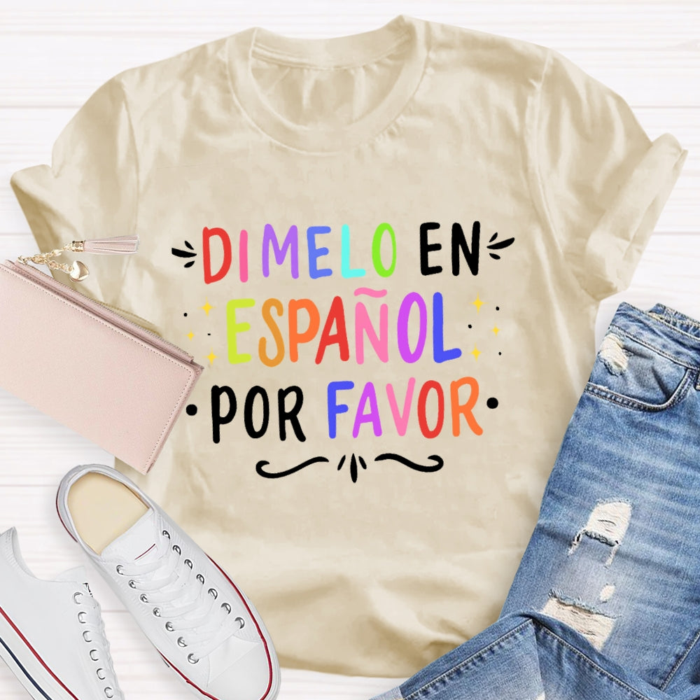 Dimelo En EspañOl Por Favor Spanish Teacher Letters T-shirt