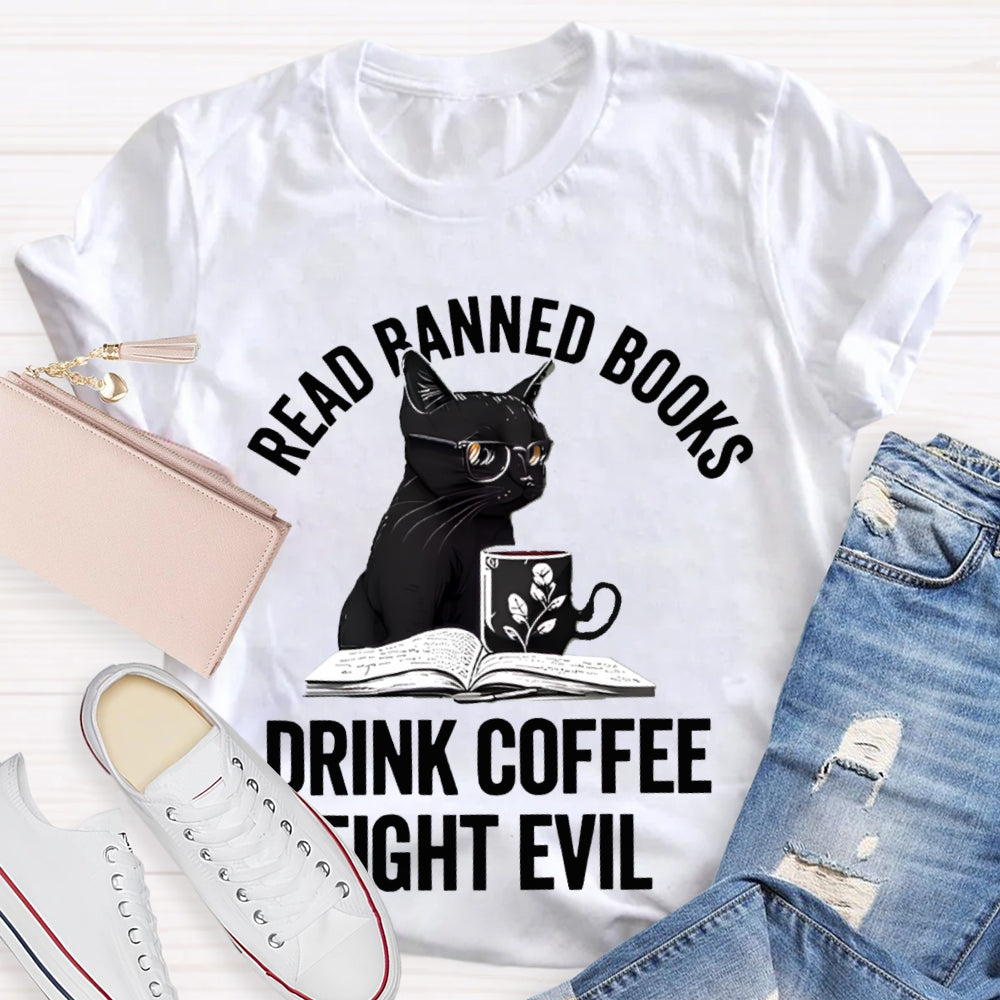 Read Banned Books Drink Coffee Fight Evil T-shirt