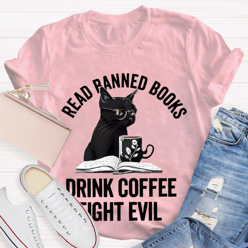 Read Banned Books Drink Coffee Fight Evil T-shirt