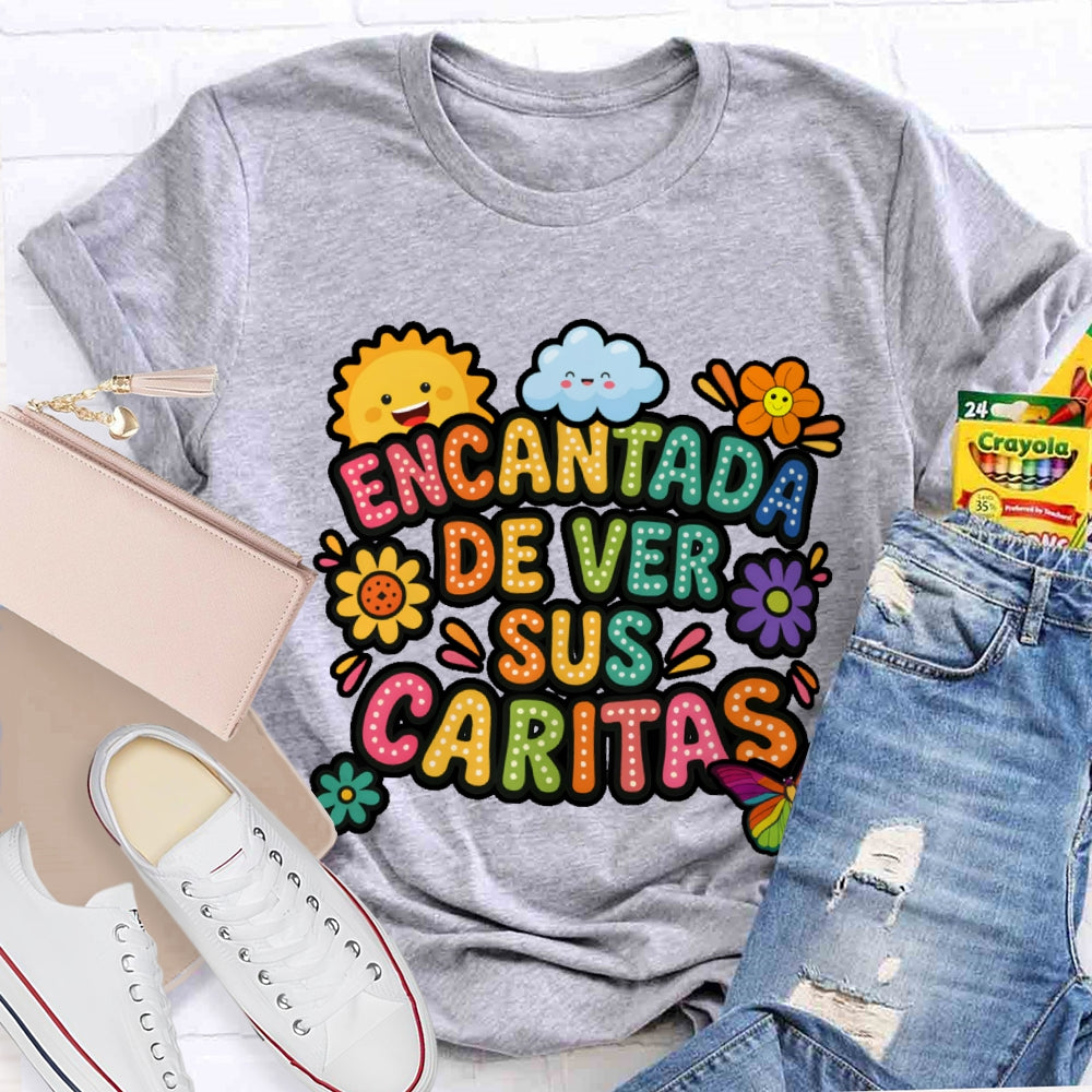 encantada de ver sus caritas T-shirt