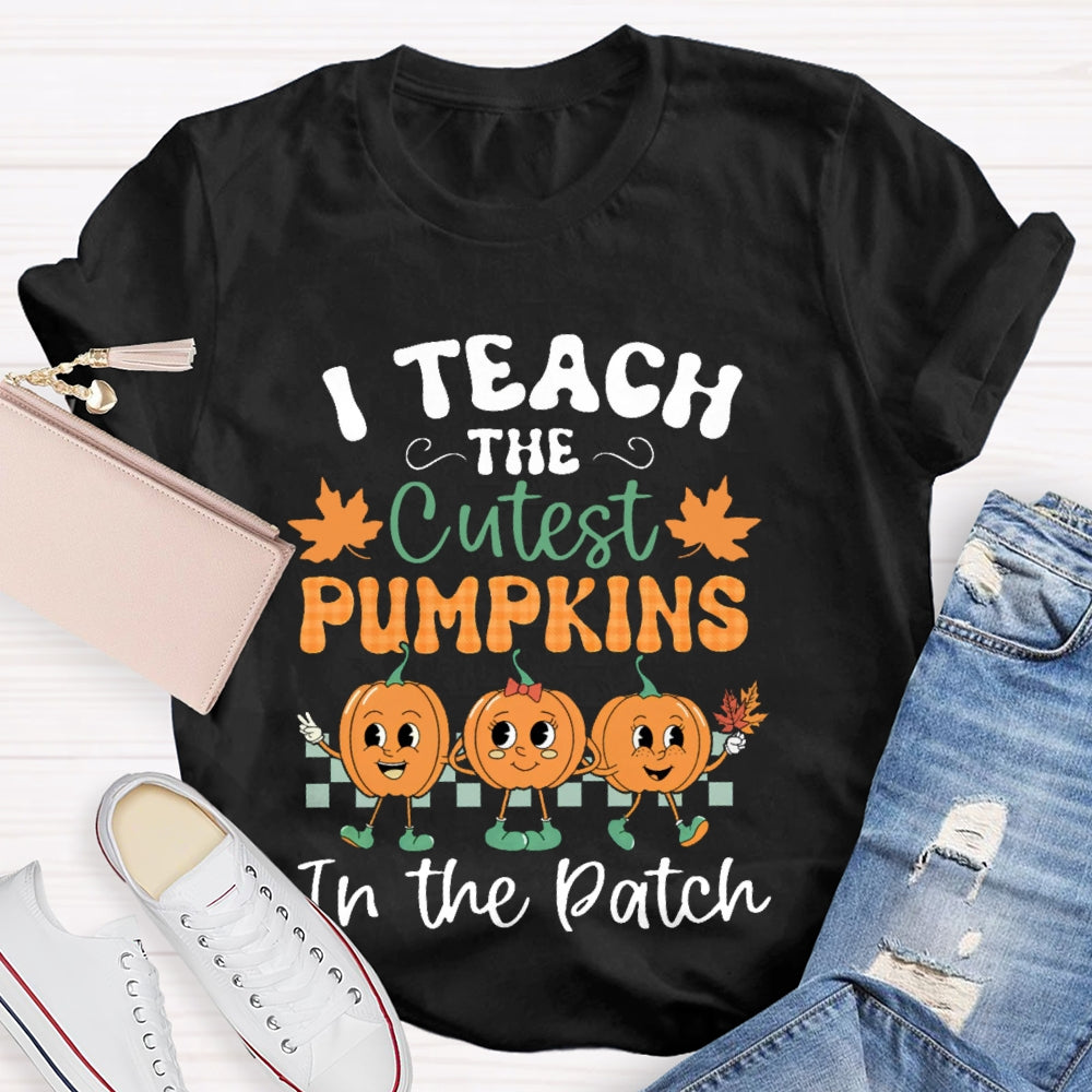 I Teach The Cutest Pumpkins In The Patch Halloween T-shirt