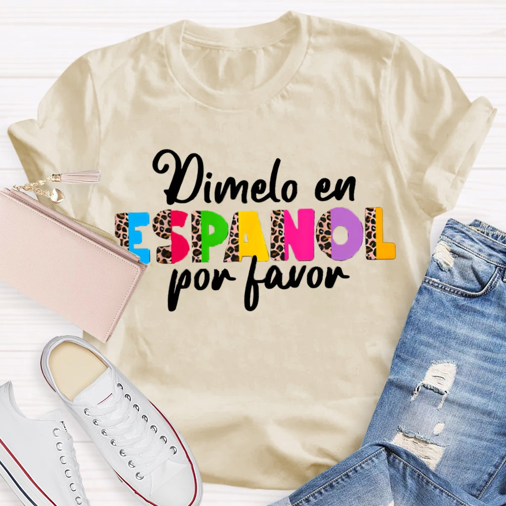 Dimelo En Espanol Por Favor Bilingual Teacher T-shirt