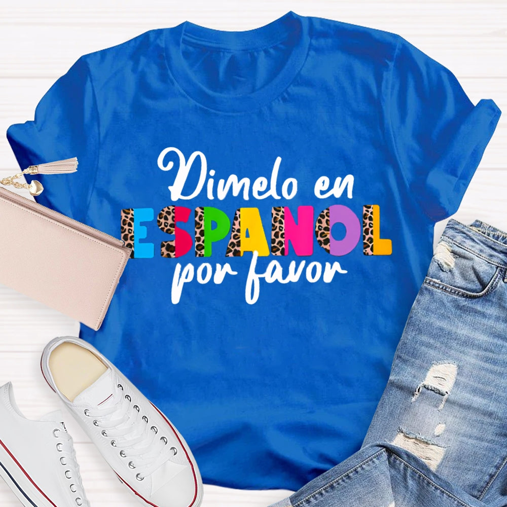 Dimelo En Espanol Por Favor Bilingual Teacher T-shirt