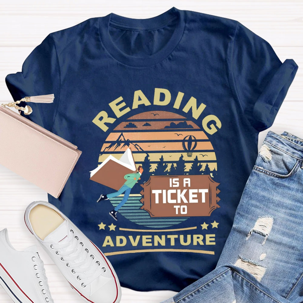 Reading Is A Ticket To Adventure T-shirt