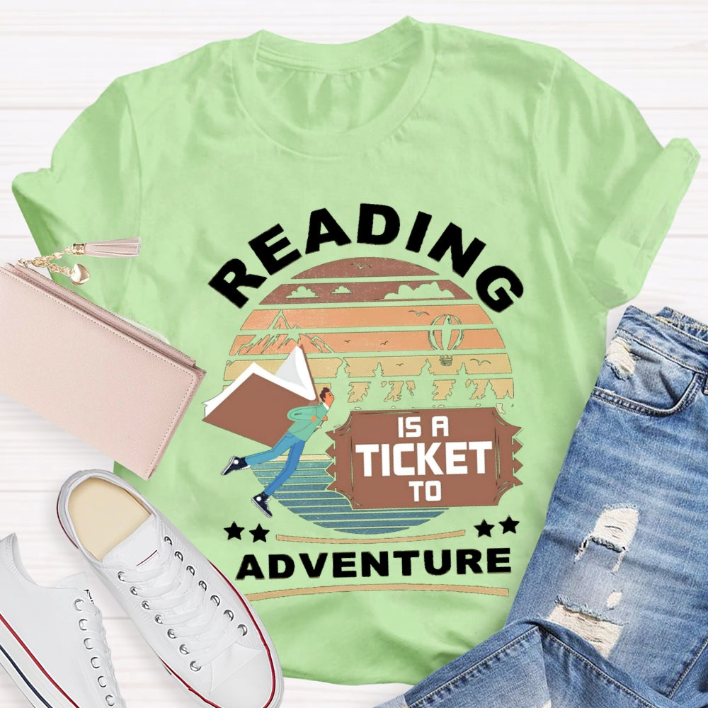 Reading Is A Ticket To Adventure T-shirt
