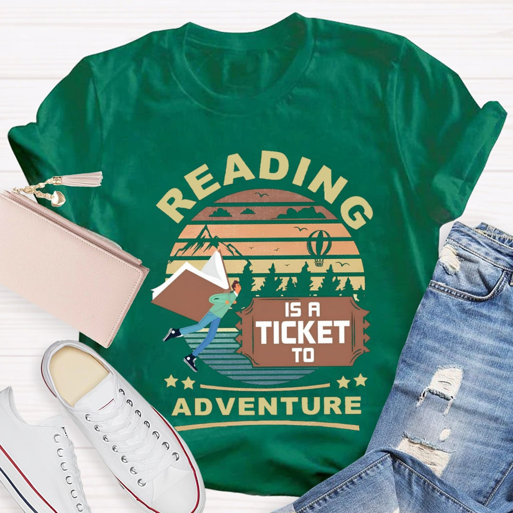 Reading Is A Ticket To Adventure T-shirt